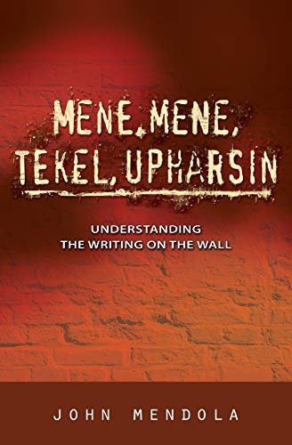 Mene, Mene, Tekel, Upharsin Understanding the Writing on the Wall