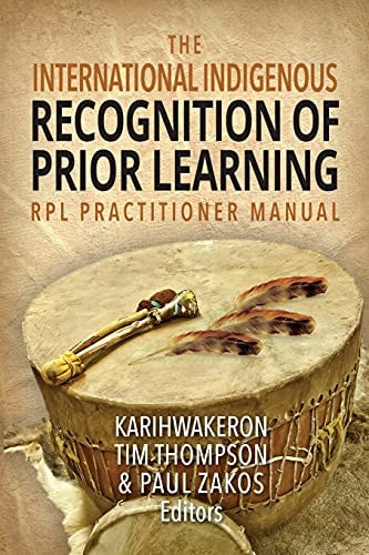 The International Indigenous Recognition of Prior Learning (RPL) Practitioner Manual