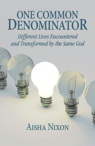 One Common Denominator Different Lives Encountered and Transformed by the Same God