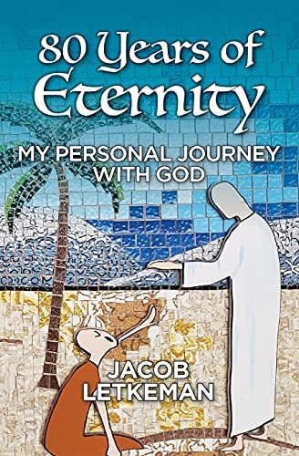 80 Years of Eternity My Personal Journey With God