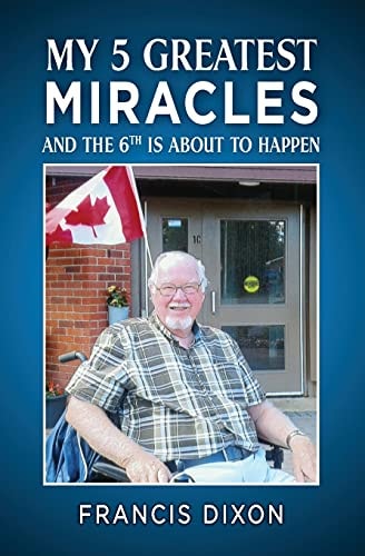 My 5 Greatest Miracles And the Sixth Is about to Happen