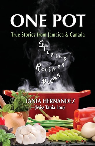 One Pot True Stories from Jamaica & Canada, Recipes, Poems
