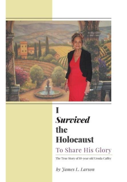 I Survived the Holocaust: To Share His Glory