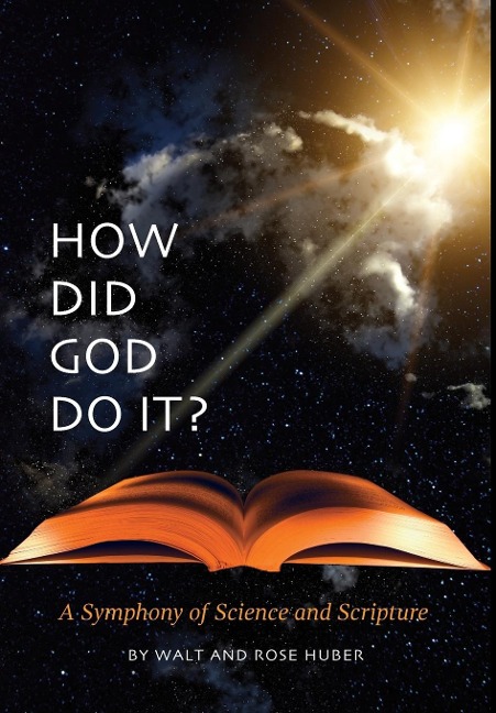 How Did God Do It?: A Symphony of Science and Scripture