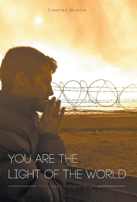 You Are The Light Of The World: My Year In Afghanistan