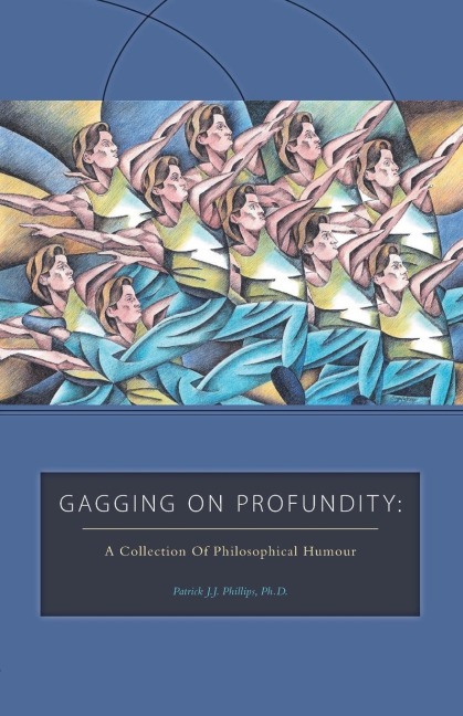 Gagging on Profundity: A Collection of Philosophical Humor