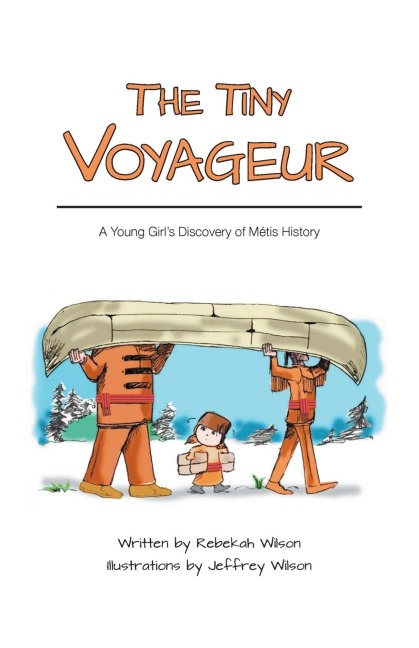 The Tiny Voyageur: A Young Girls Discovery of Métis History