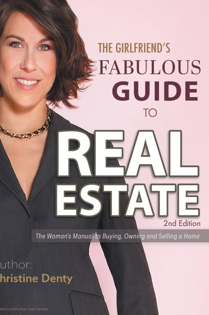 The Girlfriends Fabulous Guide to Real Estate: The Womans Manual to Buying, Owning and Selling a Home