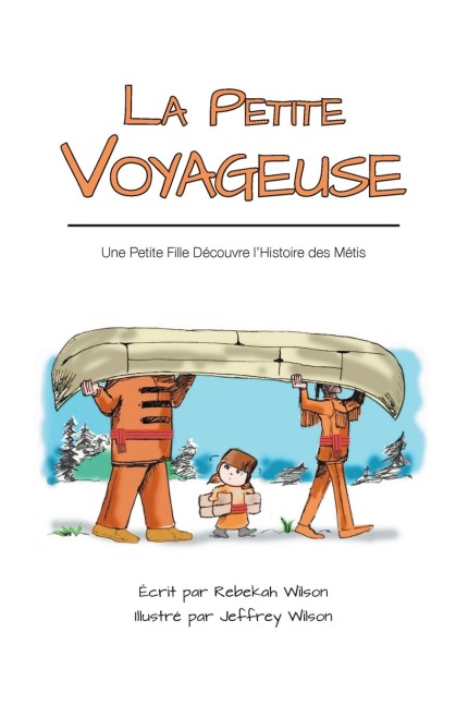 La Petite Voyageuse: Une Petite Fille Découvre lHistoire des Métis