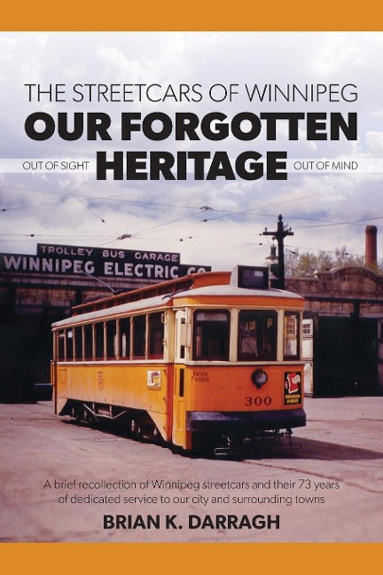 The Streetcars of Winnipeg - Our Forgotten Heritage: Out of Sight - Out of Mind