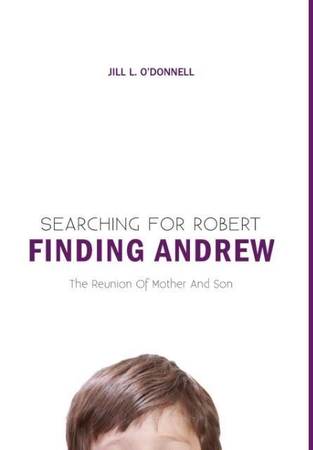 Searching for Robert Finding Andrew: The Reunion Of Mother And Son