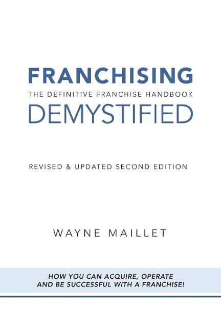 Franchising Demystified: The Definitive Franchise Handbook