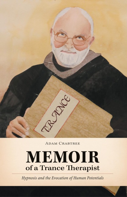 Memoir of a Trance Therapist: Hypnosis and the Evocation of Human Potentials