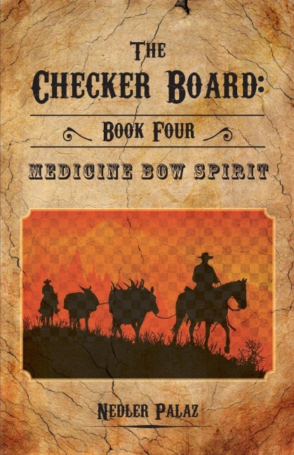The Checker Board: Book Four:  Medicine Bow Spirit