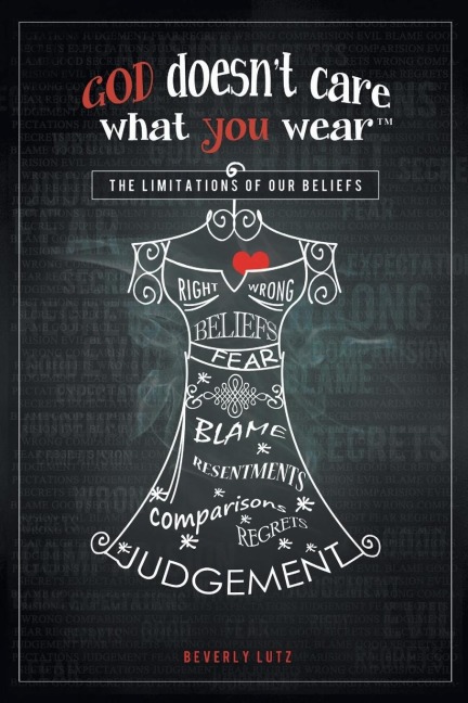 God Doesnt Care What You Wear(TM): The Limitations of Our Beliefs