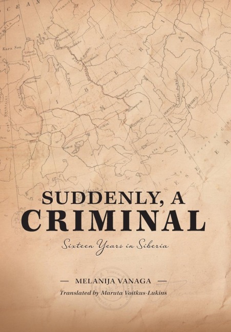 Suddenly, a Criminal: Sixteen Years in Siberia