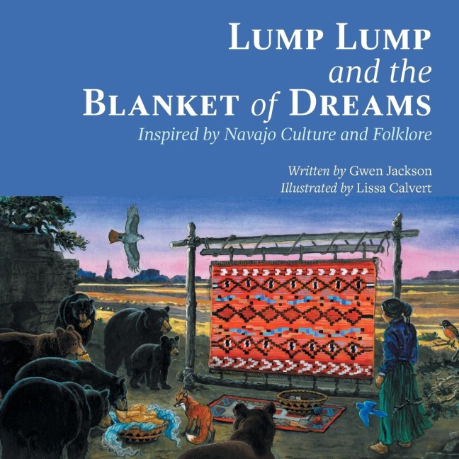 Lump Lump and the Blanket of Dreams: Inspired by Navajo Culture and  Folklore