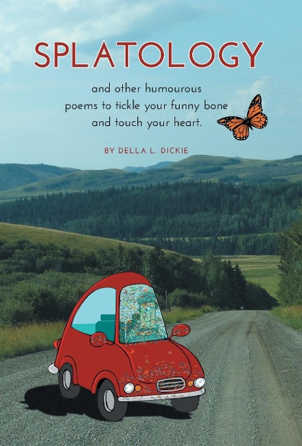Splatology: and other humourous poems to tickle your funny bone and touch your heart.