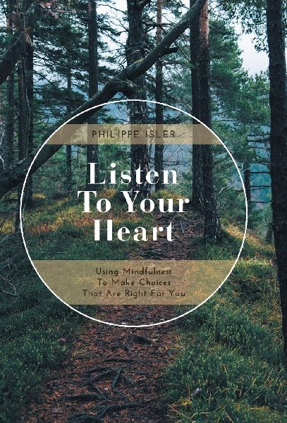 Listen to Your Heart: Using Mindfulness to Make Choices That Are Right for You
