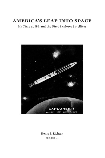 Americas Leap Into Space: My Time at JPL and the First Explorer Satellites