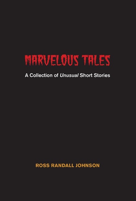 Marvelous Tales: A Collection of Unusual Short Stories
