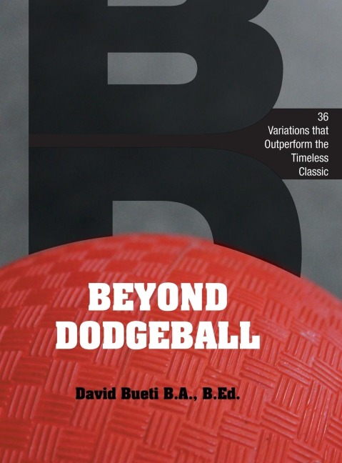 Beyond Dodgeball: 36 Variations that Outperform the Timeless Classic