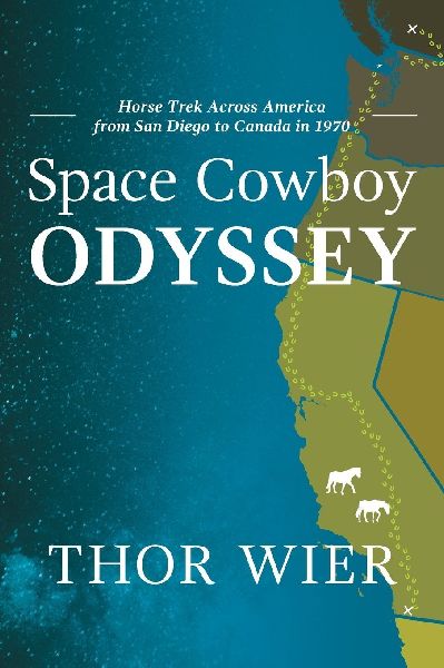 Space Cowboy Odyssey: Horse Trek Across America from San Diego to Canada in 1970