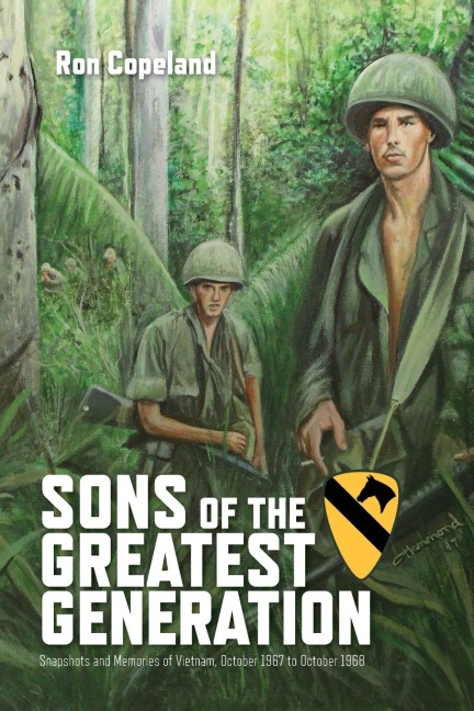 Sons of the Greatest Generation: Snapshots and Memories of Vietnam, October 1967 to October 1968