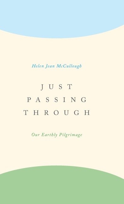 Just Passing Through: Our Earthly Pilgrimage