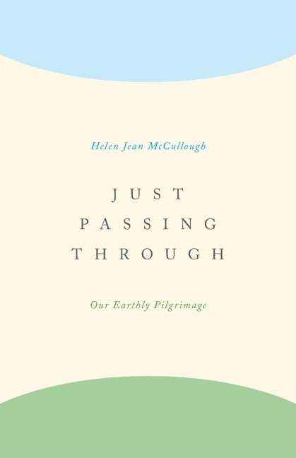 Just Passing Through: Our Earthly Pilgrimage