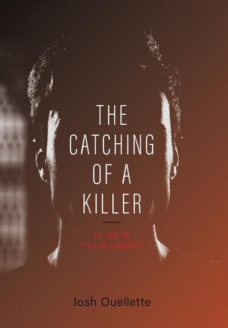 The Catching Of A Killer: La job de Ti-Luc Landry