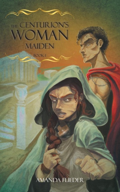 The Centurions Woman (1): Maiden