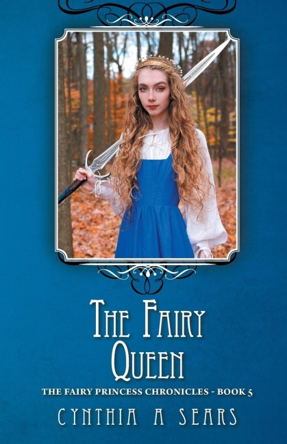 The Fairy Queen: The Fairy Princess Chronicles - Book 5