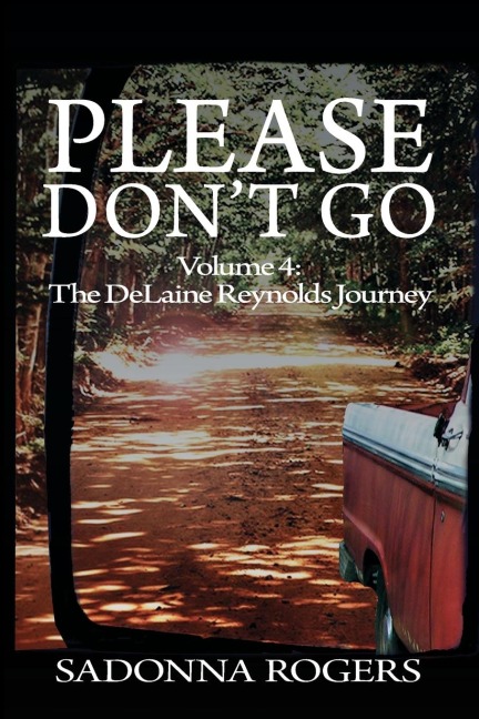 Please Dont Go: Volume 4: The DeLaine Reynolds Journey