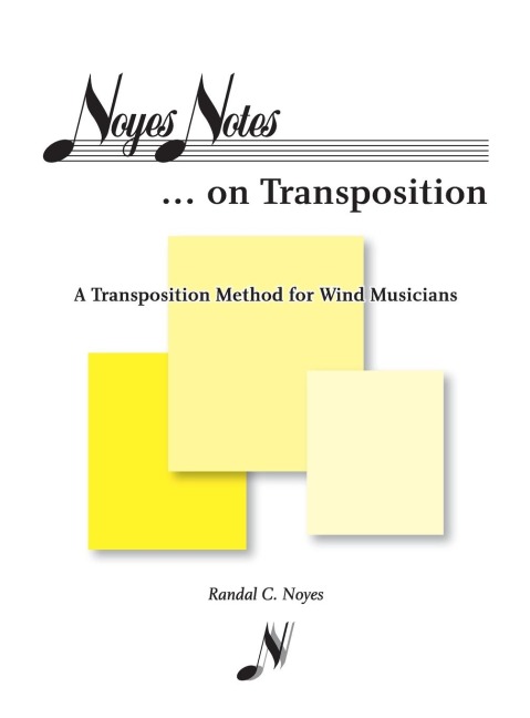 Noyes Notes...on Transposition: A Transposition Method  for Wind Musicians
