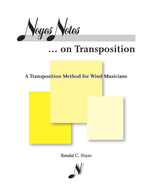 Noyes Notes...on Transposition: A Transposition Method  for Wind Musicians