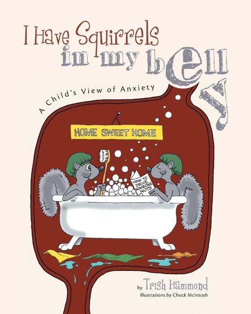 I Have Squirrels in my Belly: A Childs View of Anxiety