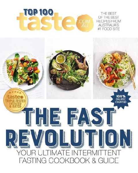 The Fast Revolution: 100 top-rated recipes for intermittent fasting from Australias #1 food site
