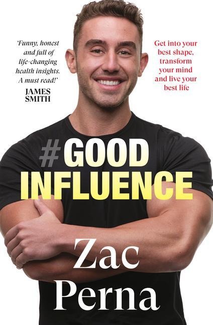 Good Influence: Motivate Yourself to Get Fit, Find Purpose & Improve Your Life with the Next Bestselling Fitness, Diet & Nutrition Personal Training Expert for Fans of James Smith & Ant Middleton