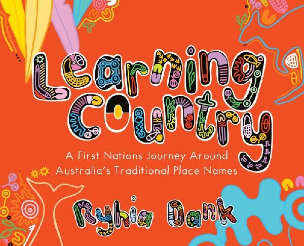 Learning Country: A First Nations Journey Around Australias Traditional Place Names