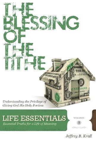 The Blessing Of The Tithe Understanding The Privilege Of Giving God His Holy Portion