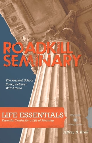 Roadkill Seminary The Ancient School Every Beliver Will Attend