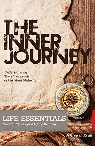The Inner Journey Recognizing The Three Levels Of Christian Maturity