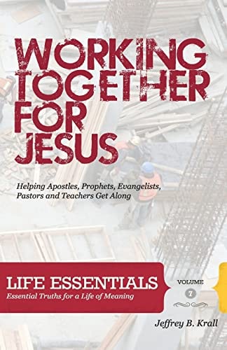 Working Together For Jesus Helping Apostles, Prophets, Evangelists, Pastors And Teachers Get Along
