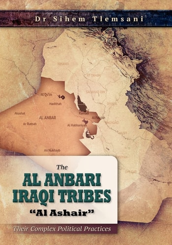 The Al Anbari Iraqi Tribes "Al Ashair" Their Complex Political Practices