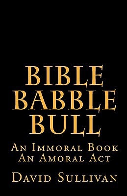 Bible Babble Bull An Immoral Book An Amoral Act