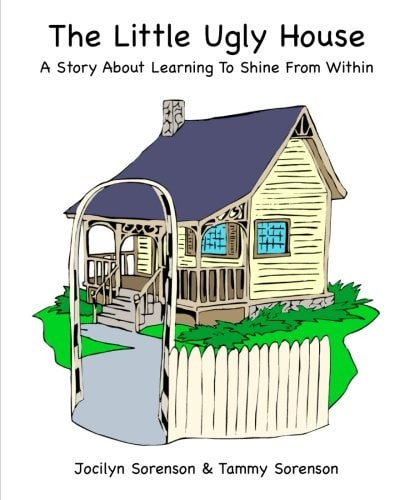 The Little Ugly House A Story About Learning To Shine From Within