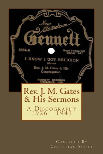 Rev. J.M. Gates & His Sermons A Discography, 1926-1941
