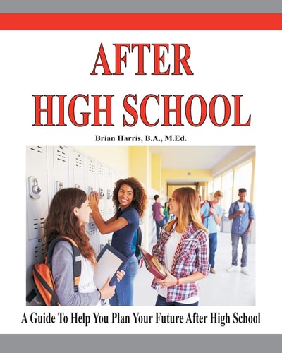 After High School A Guide That Includes a Self-Scoring Interest Suvey, an Informal Assessment of Abilities, and an Informal Assessment of Values to Help Students Plan Their Future After High School