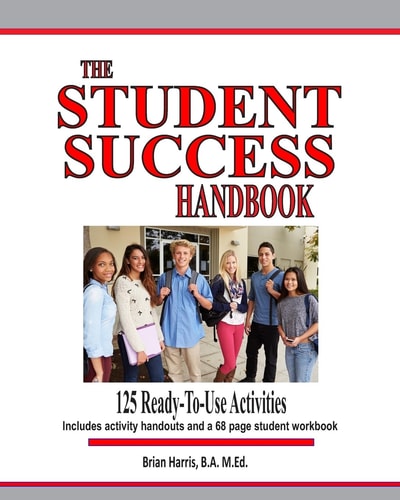 The Student Success Handbook 125 Ready-to-use Classroom Activities to Promote Student Success Along with the Black-line Masters for an Accompanying 68 Page Student Workbook